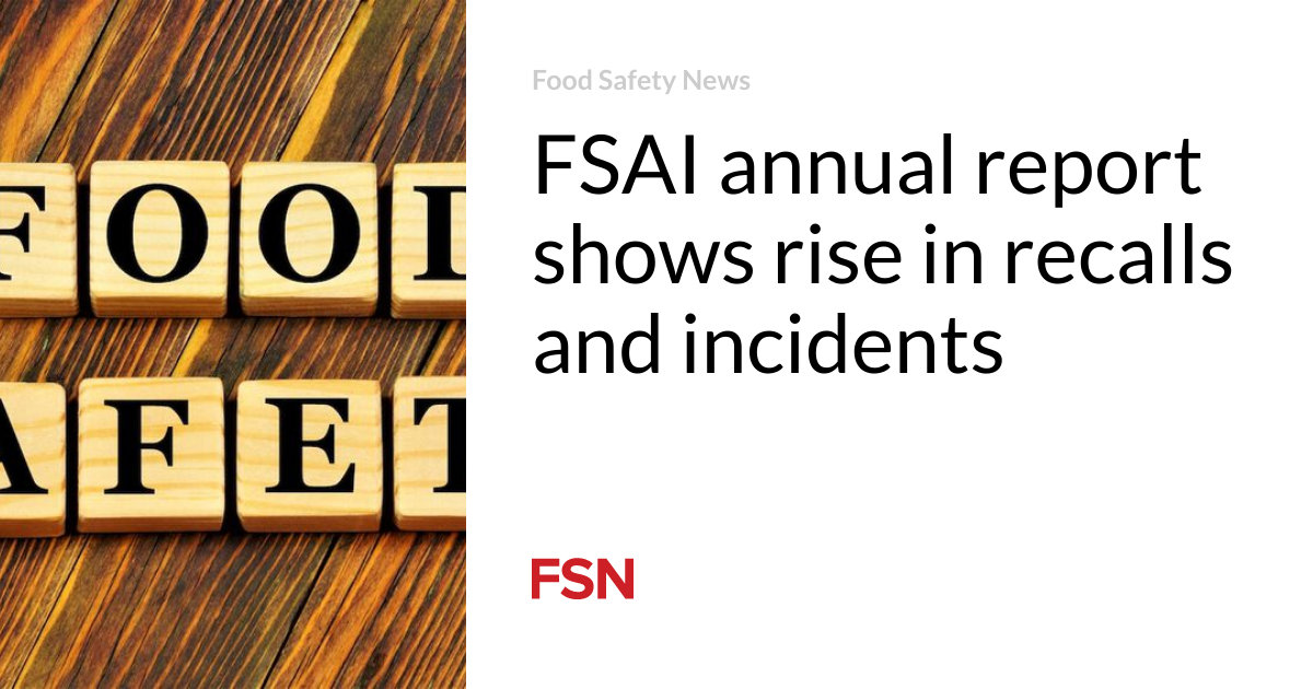FSAI annual report shows rise in recalls and incidents