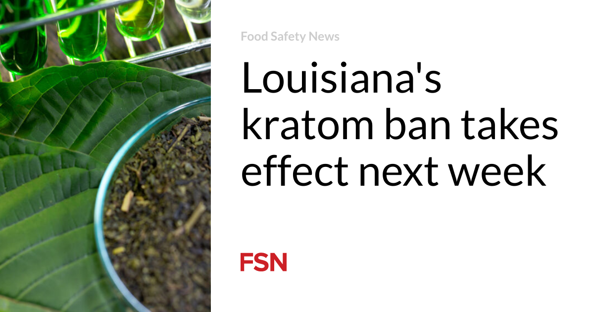 Louisiana’s kratom ban takes effect next week