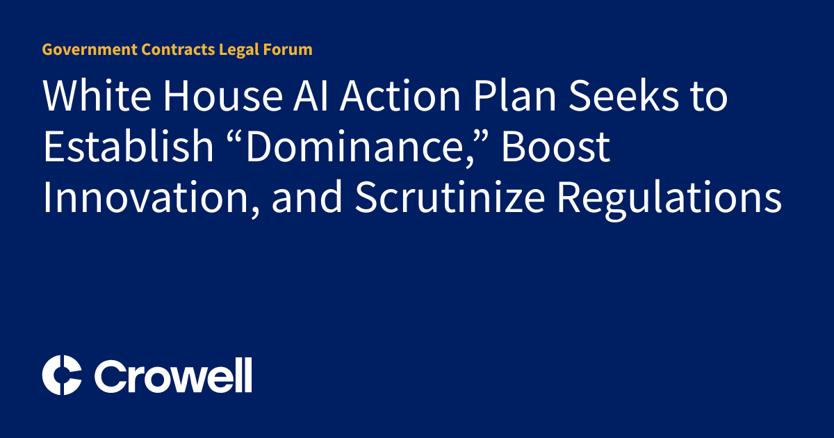 White House AI Action Plan Seeks to Establish “Dominance,” Boost ...