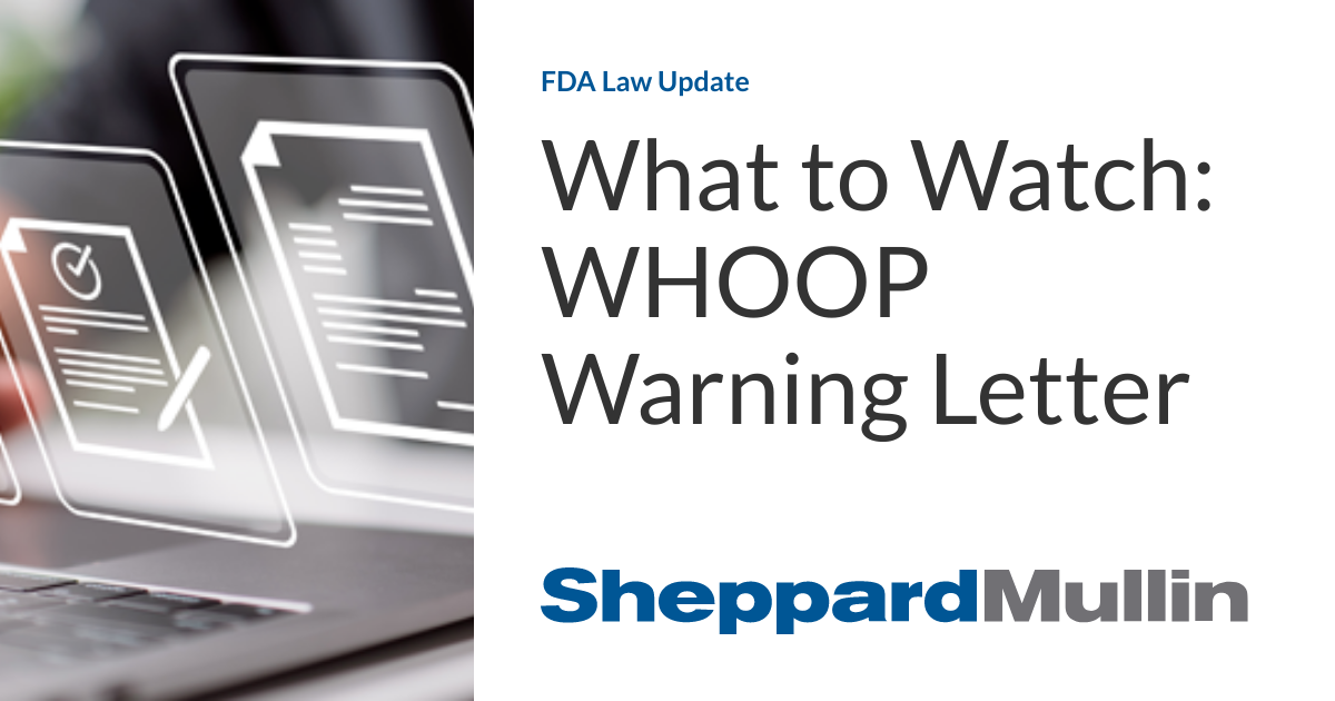 What to Watch: WHOOP Warning Letter FDA Law Update What to Watch: WHOOP Warning Letter FDA Law Update