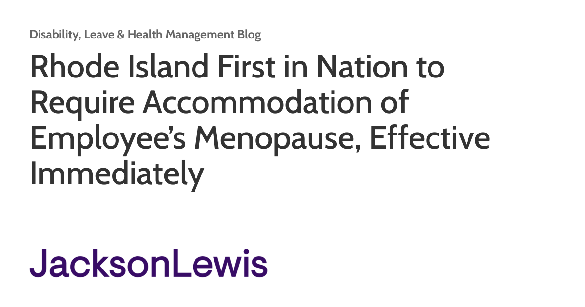 Rhode Island First in Nation to Require Accommodation of Employee’s Menopause, Effective Immediately