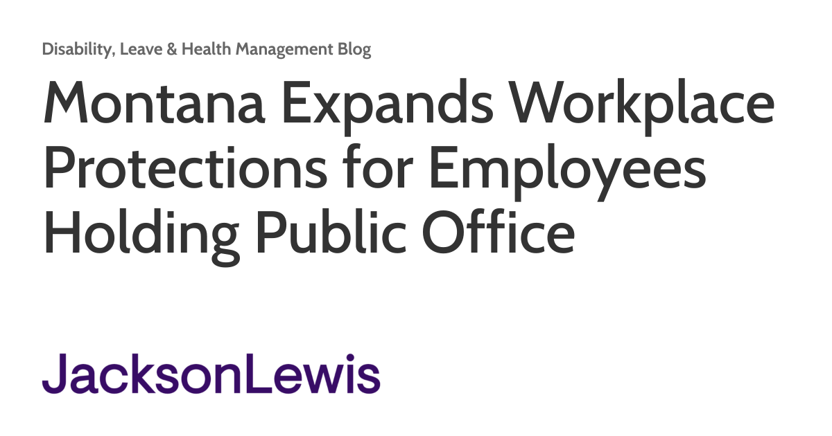 Montana Expands Workplace Protections for Employees Holding Public Office