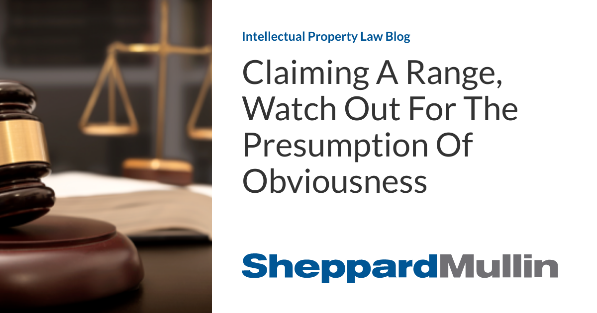 Claiming A Range, Watch Out For The Presumption Of Obviousness