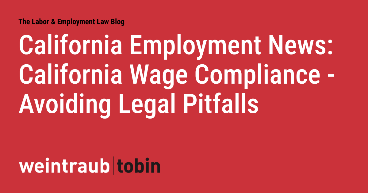 California Employment News: California Wage Compliance - Avoiding Legal ...