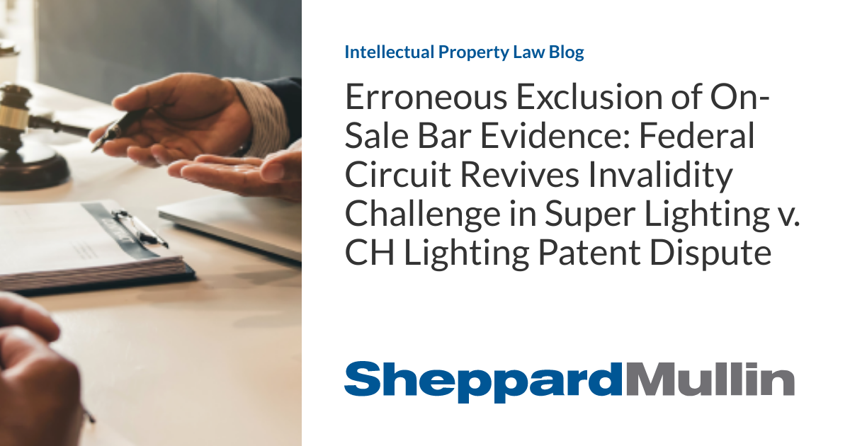 Erroneous Exclusion of On-Sale Bar Evidence: Federal Circuit Revives Invalidity Challenge in Super Lighting v. CH Lighting Patent Dispute