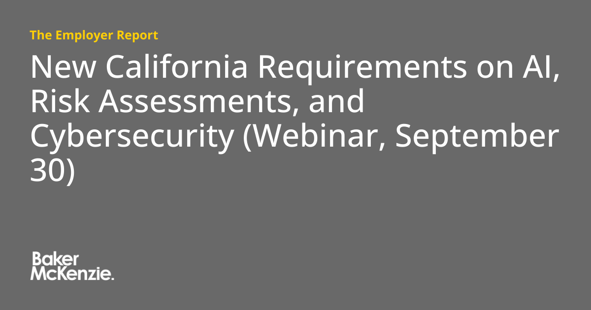 New California Requirements on AI, Risk Assessments, and Cybersecurity ...