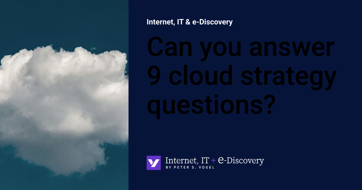 Can you answer 9 cloud strategy questions? | Internet, IT & e-Discovery
