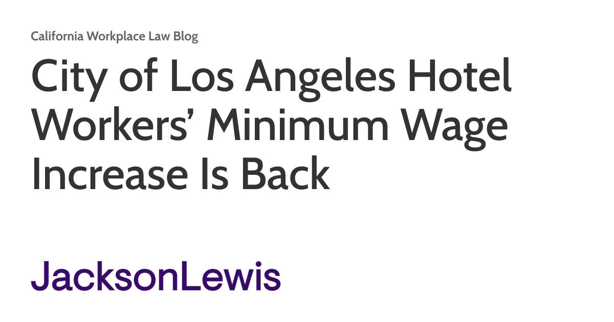 City of Los Angeles Hotel Workers’ Minimum Wage Increase Is Back ...