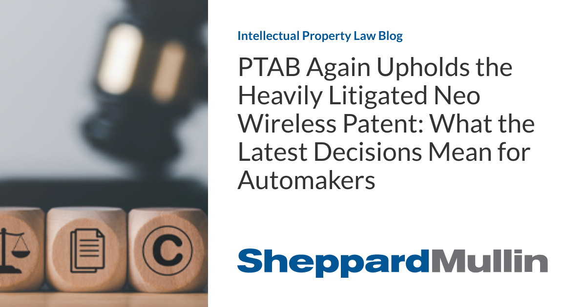 PTAB Again Upholds the Heavily Litigated Neo Wireless Patent: What the Latest Decisions Mean for Automakers