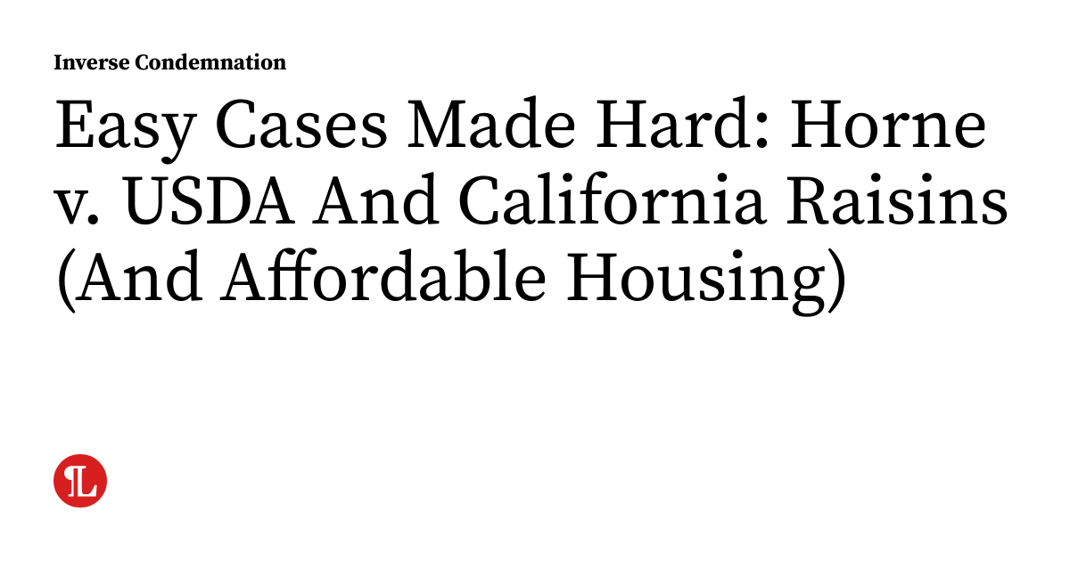 Usda Raisin Easy Cases Made Hard: Horne v. USDA And California Raisins (And ...