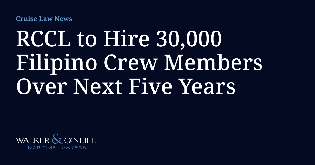 RCCL to Hire 30,000 Filipino Crew Members Over Next Five Years | Cruise ...