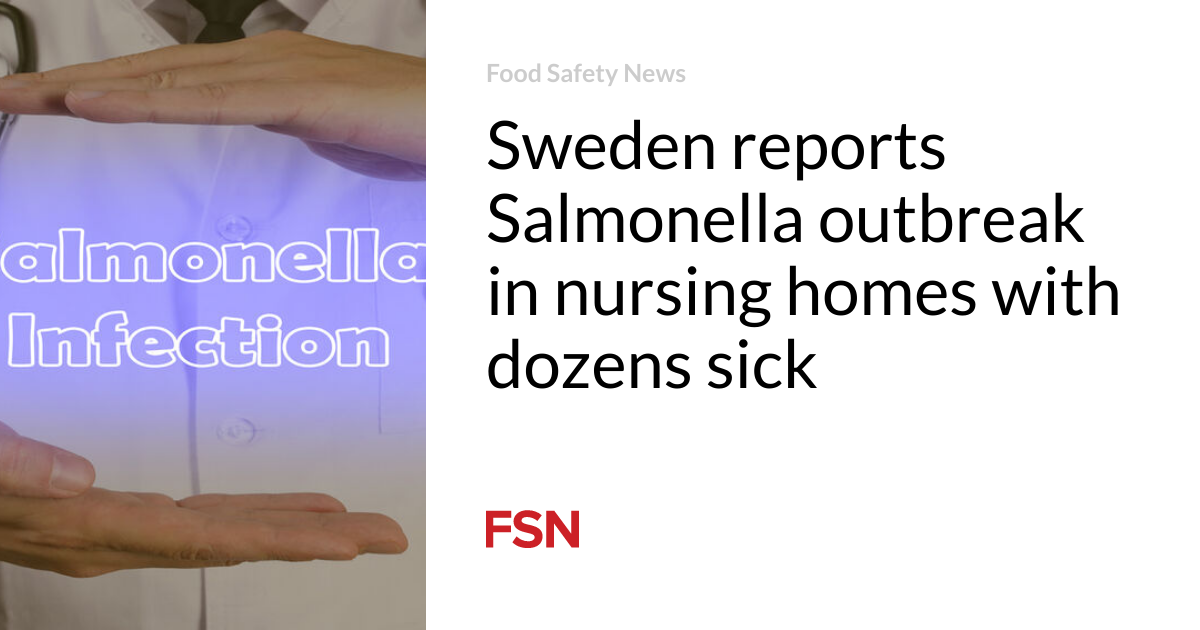 Sweden reports Salmonella outbreak in nursing homes with dozens sick