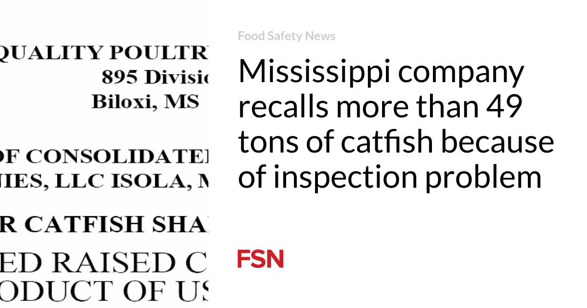 Mississippi company recalls more than 49 tons of catfish because of inspection problem