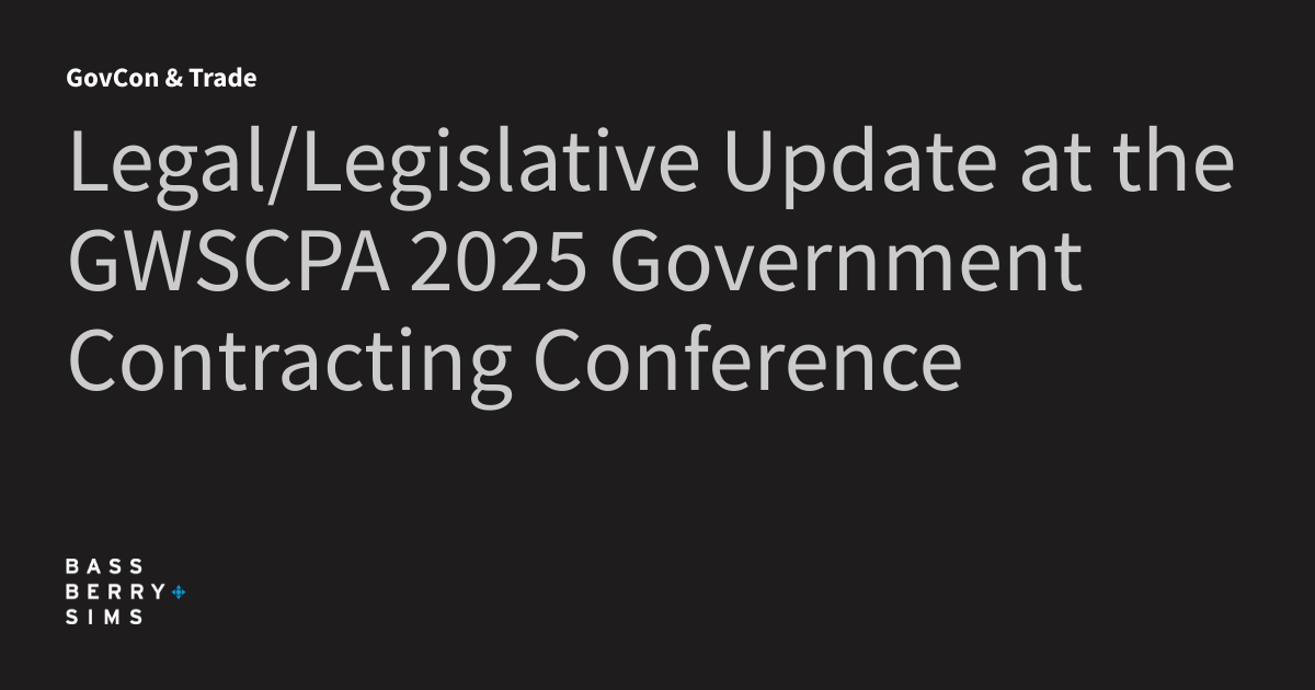 Legal/Legislative Update at the GWSCPA 2025 Government Contracting Conference