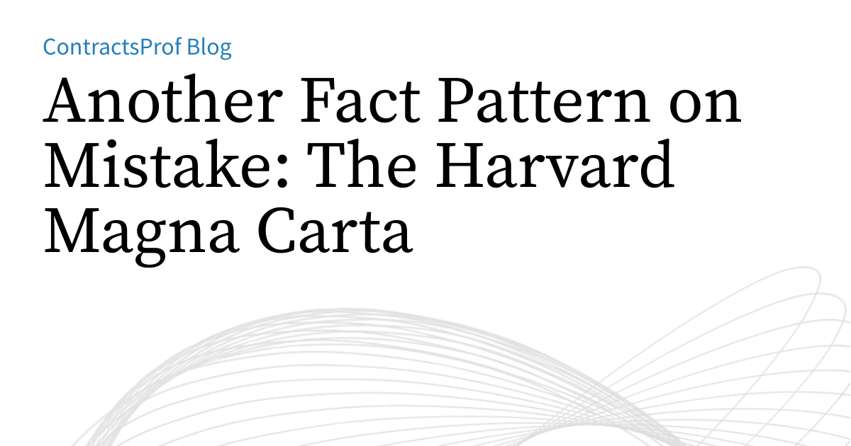 Another Fact Pattern on Mistake: The Harvard Magna Carta ...