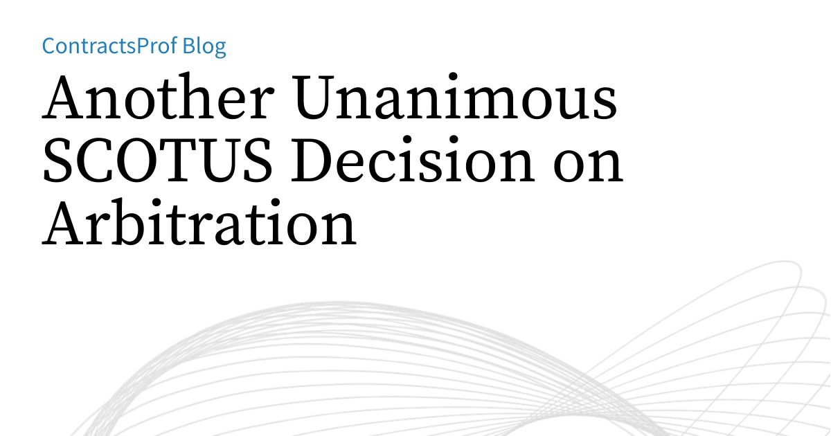 Scotus Rendquist Another Unanimous SCOTUS Decision on Arbitration | ContractsProf Blog