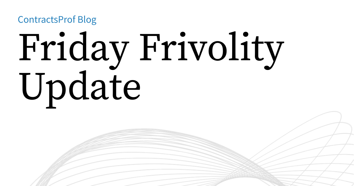 Trivolify Friday Frivolity Update | ContractsProf Blog