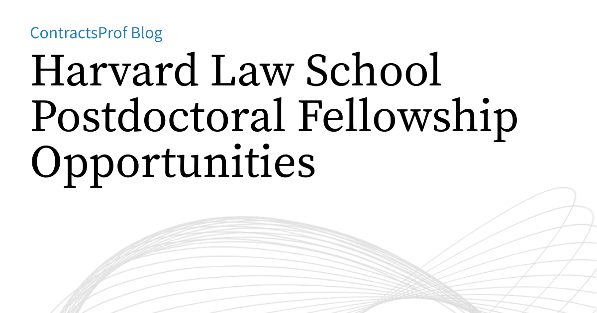 Harvard Law School Postdoctoral Fellowship Opportunities ...