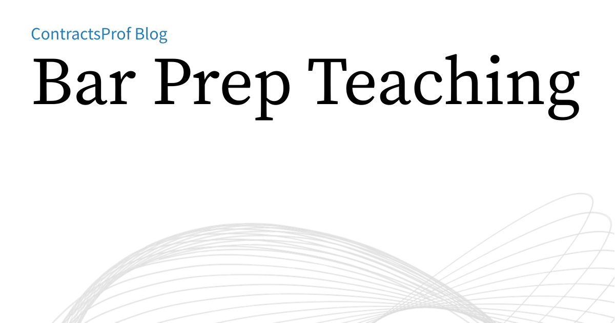 Bar Prep Teaching | ContractsProf Blog