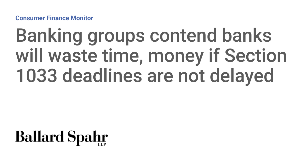Banking groups contend banks will waste time, money if Section 1033