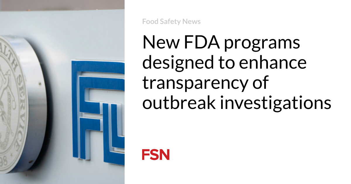 New FDA programs designed to enhance transparency of outbreak ...