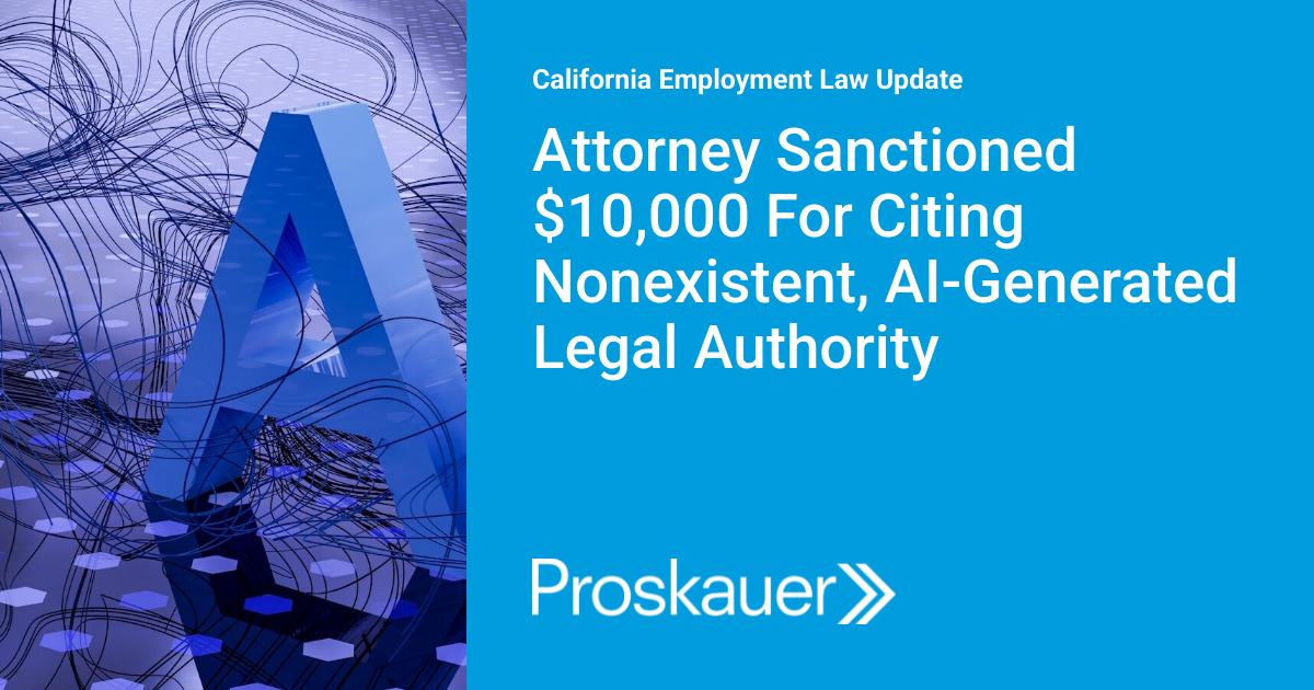 Attorney Sanctioned $10,000 For Citing Nonexistent, AI-Generated Legal ...