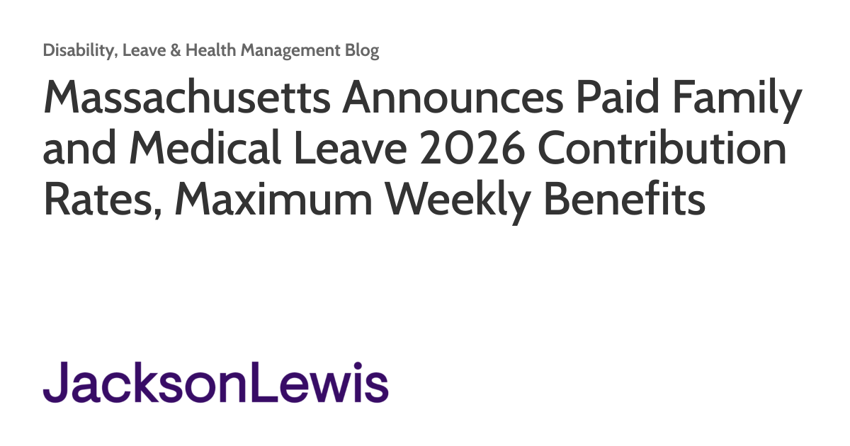 Massachusetts Announces Paid Family and Medical Leave 2026 Contribution Rates, Maximum Weekly Benefits