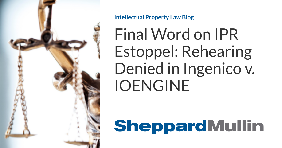 Final Word on IPR Estoppel: Rehearing Denied in Ingenico v. IOENGINE