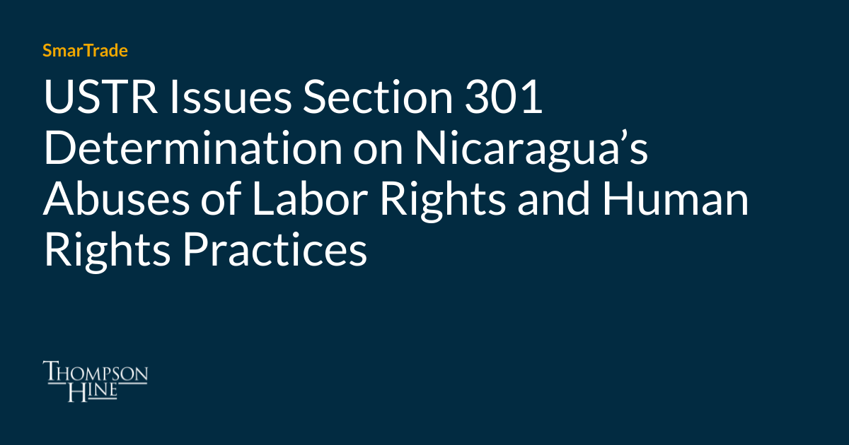 USTR Issues Section 301 Determination on Nicaragua’s Abuses of Labor ...