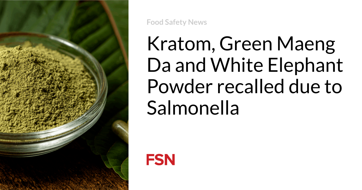 Kratom, Green Maeng Da and White Elephant Powder recalled due to Salmonella