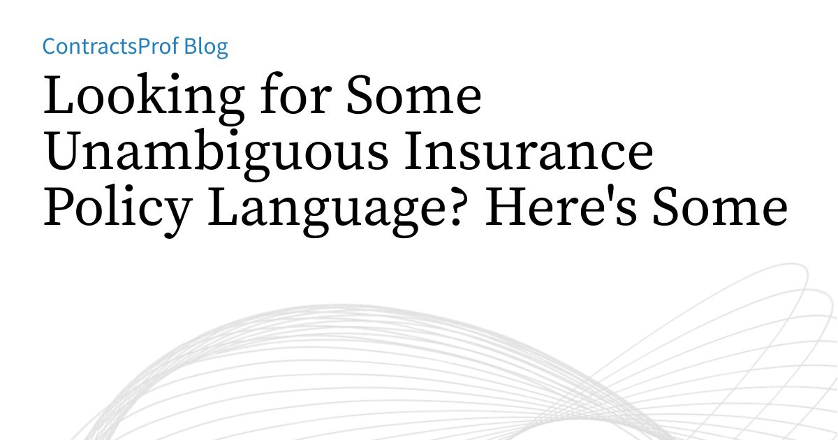 Insurance Language Looking for Some Unambiguous Insurance Policy Language? Here's Some ...