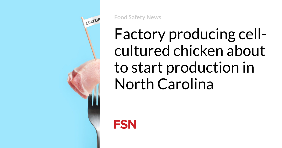 Factory producing cell-cultured chicken about to start production in North Carolina