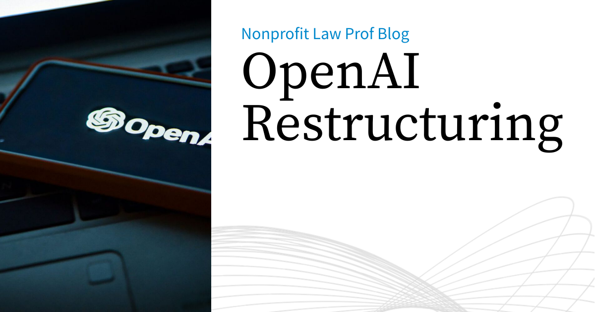 Openai Restructuring OpenAI Restructuring | Nonprofit Law Prof Blog