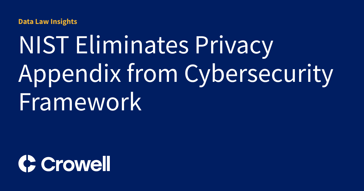 NIST Eliminates Privacy Appendix from Cybersecurity Framework | Data ...