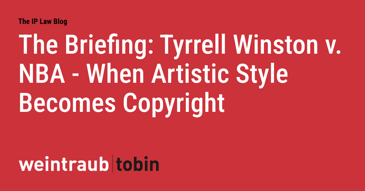 The Briefing: Tyrrell Winston v. NBA - When Artistic Style Becomes Copyright