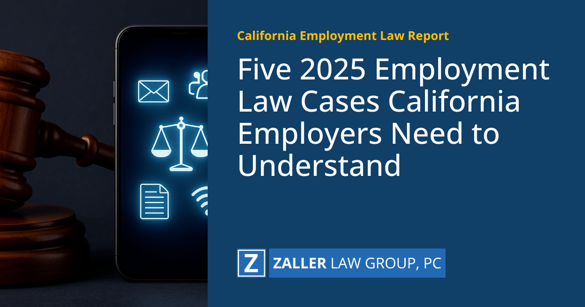 Five 2025 Employment Law Cases California Employers Need to Understand ...