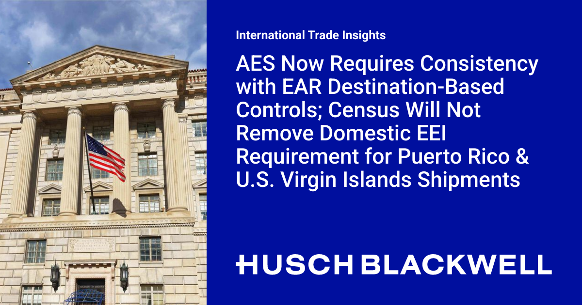 AES Now Requires Consistency with EAR Destination-Based Controls ...