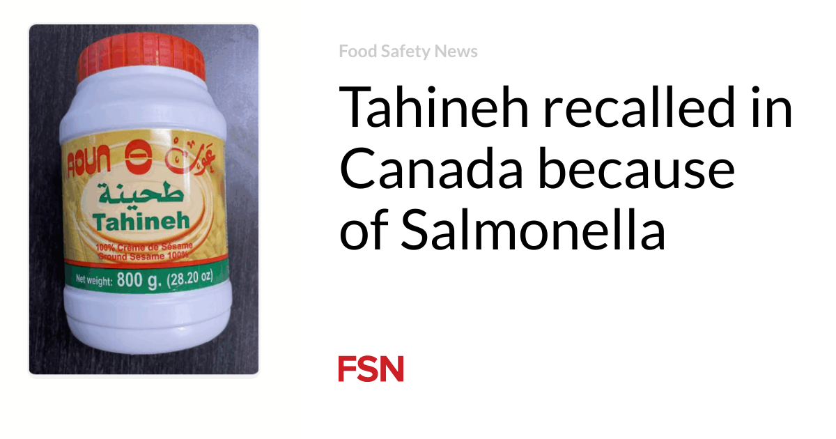 Tahineh recalled in Canada because of Salmonella