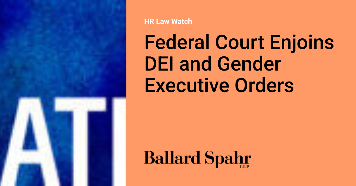 Federal Court Enjoins DEI and Gender Executive Orders | HR Law Watch