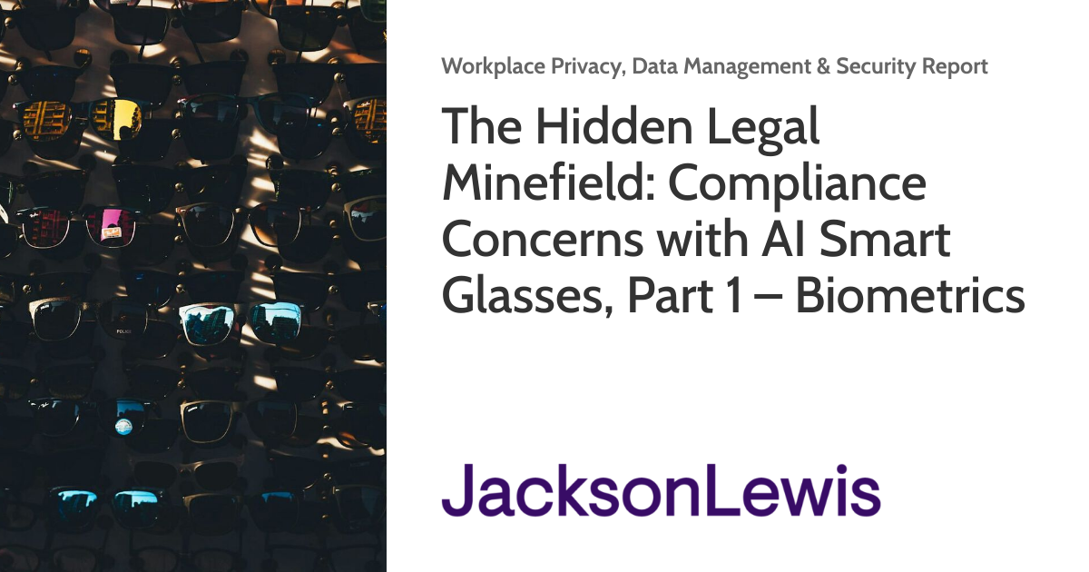 The Hidden Legal Minefield: Compliance Concerns with AI Smart Glasses ...