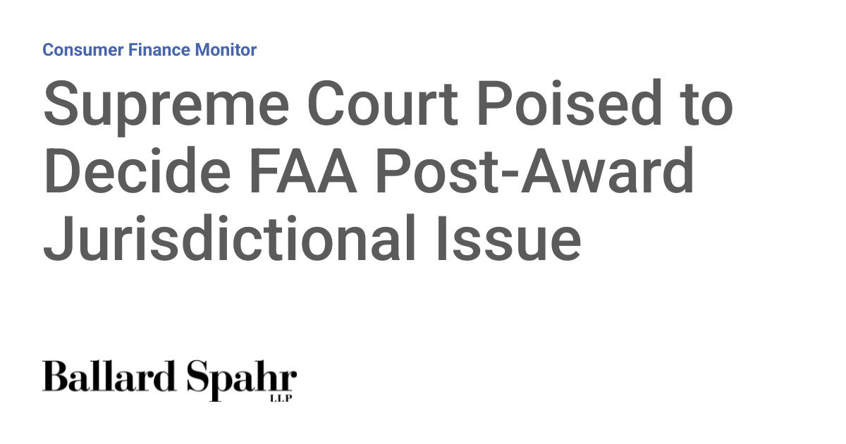Supreme Court Poised to Decide FAA Post-Award Jurisdictional Issue ...
