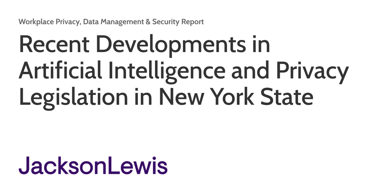 Recent Developments in Artificial Intelligence and Privacy Legislation in New York State