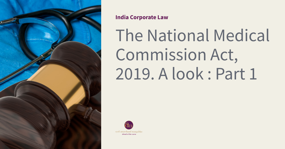 The National Medical Commission Act, 2019. A look : Part 1 - Cyril Amarchand Mangaldas