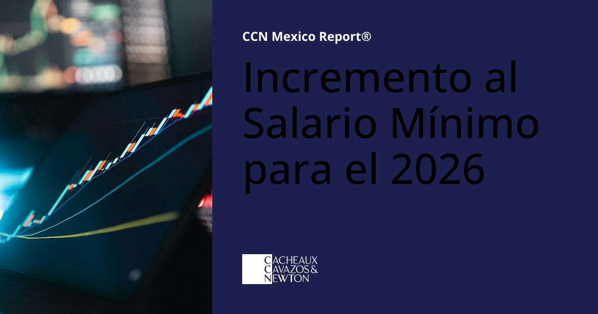 Incremento al Salario Mínimo para el 2026 | CCN Mexico Report®
