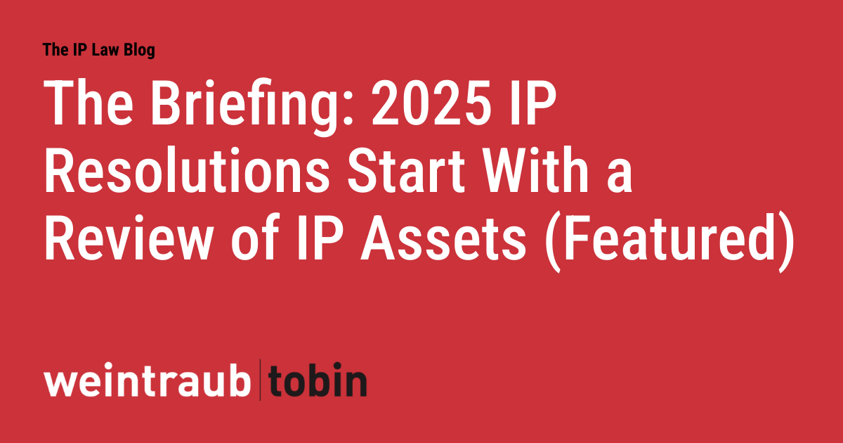 The Briefing: 2025 IP Resolutions Start With a Review of IP Assets (Featured)