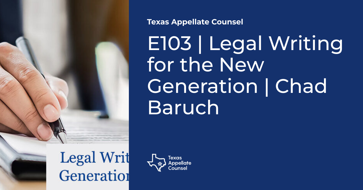 E103 | Legal Writing for the New Generation | Chad Baruch | Texas ...