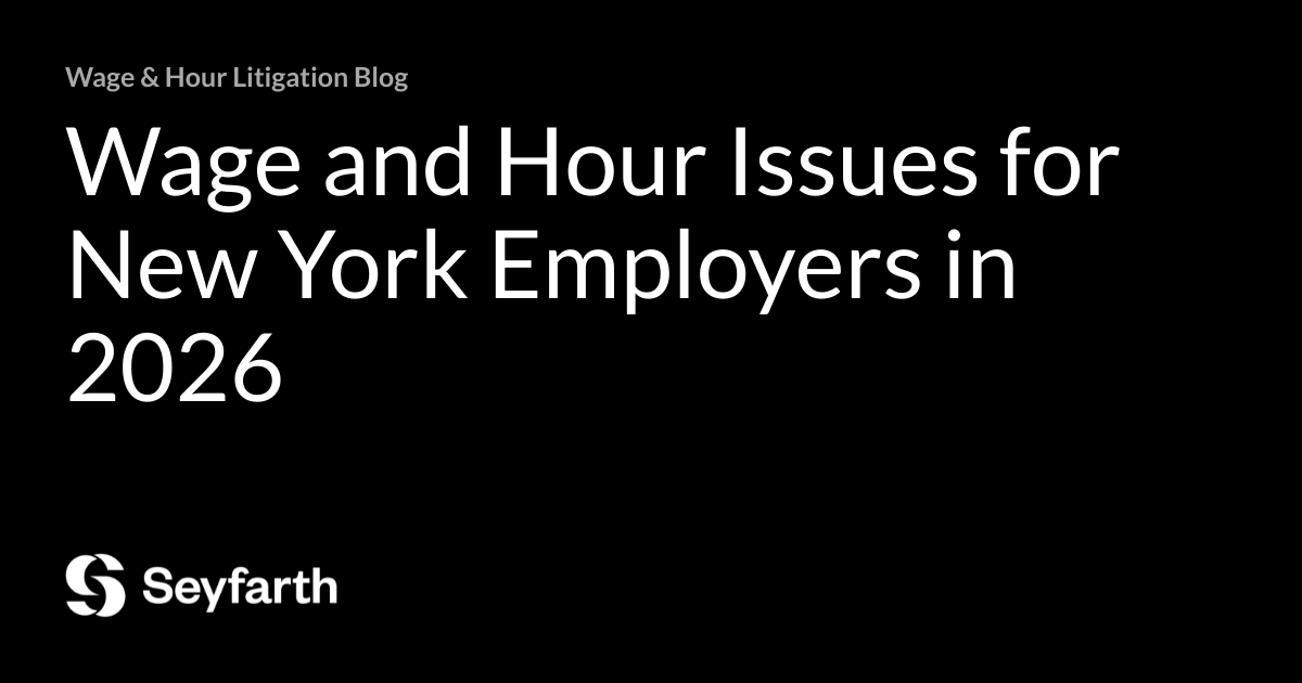 Wage and Hour Issues for New York Employers in 2026 | Wage & Hour ...