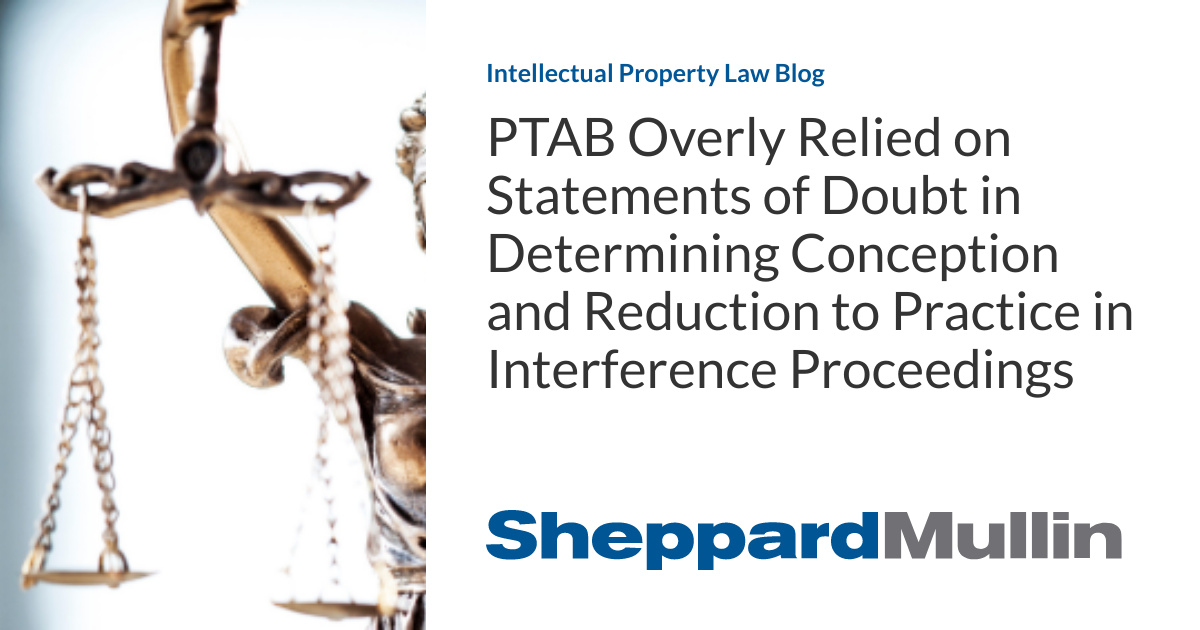 PTAB Overly Relied on Statements of Doubt in Determining Conception and Reduction to Practice in Interference Proceedings