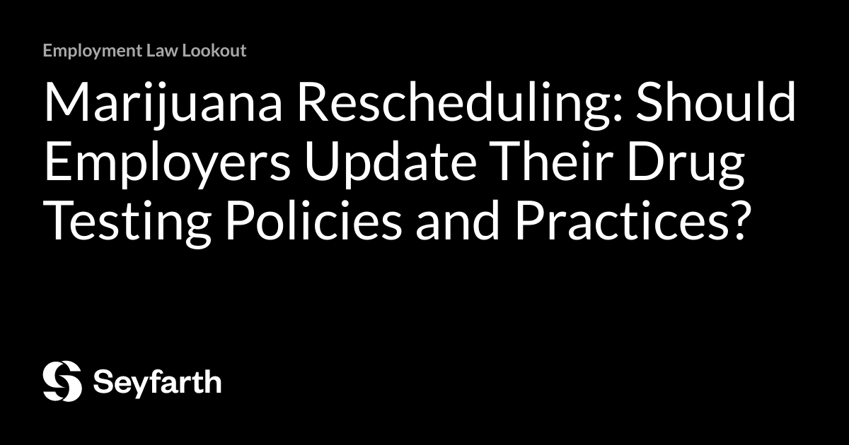 Marijuana Rescheduling: Should Employers Update Their Drug Testing ...