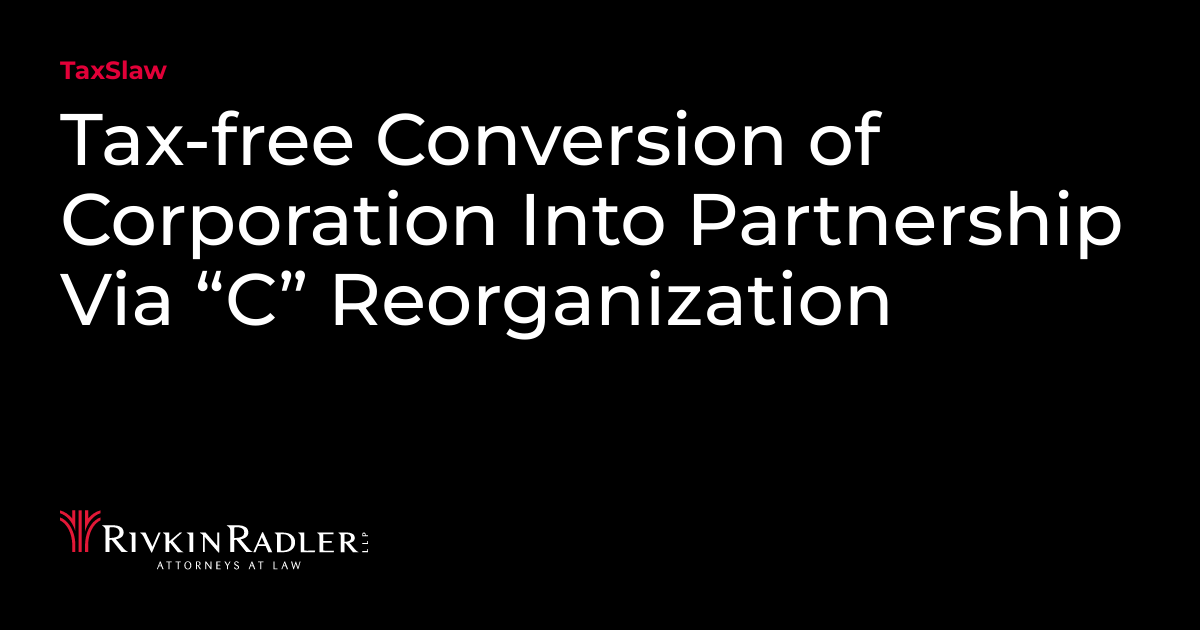 Tax-free Conversion of Corporation Into Partnership Via “C ...